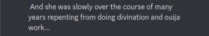 Discord Server "And she was slowly over the course of many year repenting from doing divination and ouija work..."